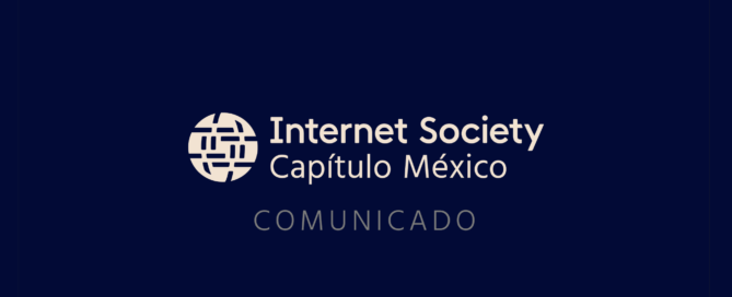 Internet Society Chapter Mexico - COMUNICADO